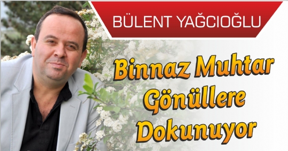 BNNAZ MUHTAR GNLLERE DOKUNUYOR